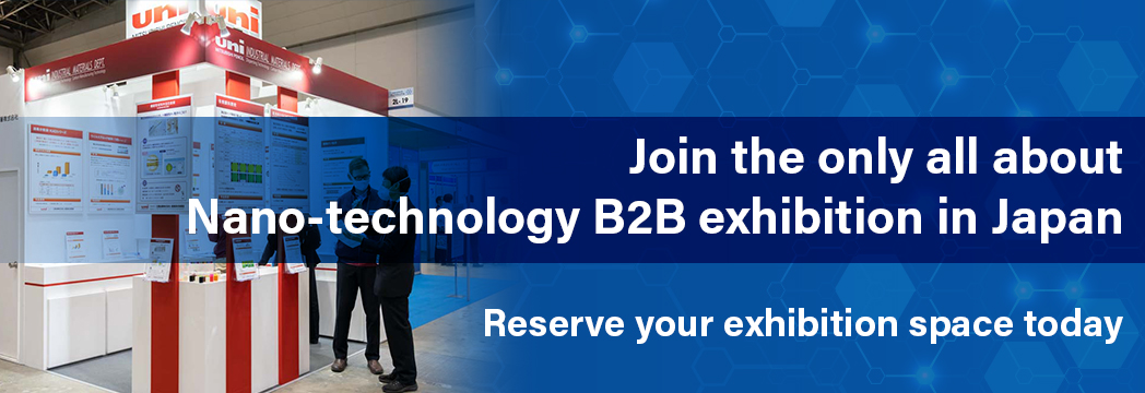 Join the only all about Nano-technology B2B exhibition in Japan